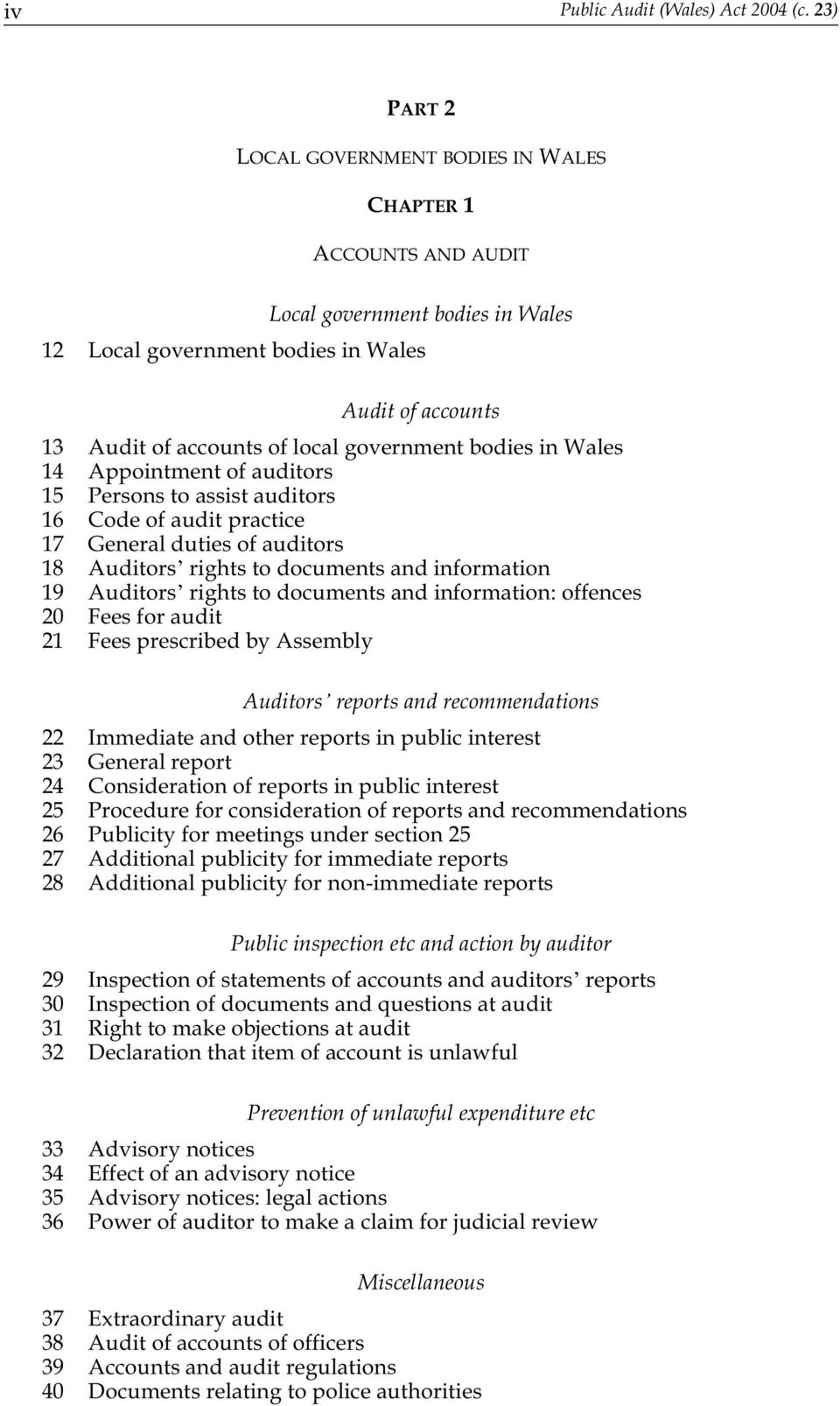 government bodies in Wales 14 Appointment of auditors 15 Persons to assist auditors 16 Code of audit practice 17 General duties of auditors 18 Auditors rights to documents and information 19 Auditors