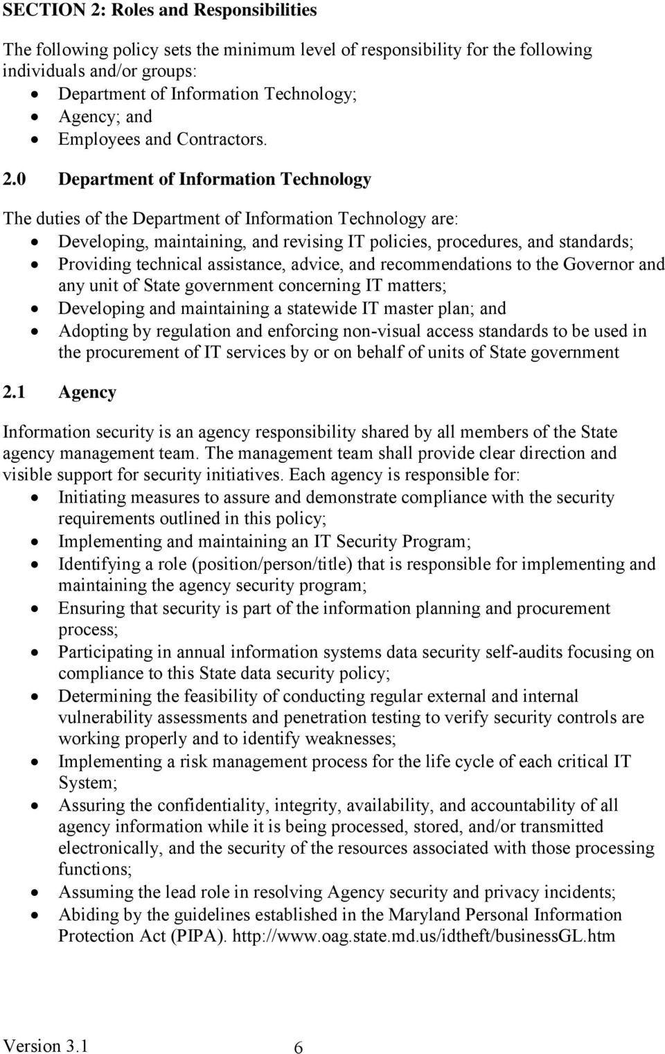 0 Department of Information Technology The duties of the Department of Information Technology are: Developing, maintaining, and revising IT policies, procedures, and standards; Providing technical