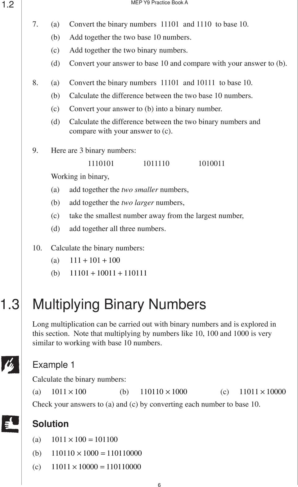 (c) Convert your answer to (b) into a binary number. (d) Calculate the difference between the two binary numbers and compare with your answer to (c). 9.