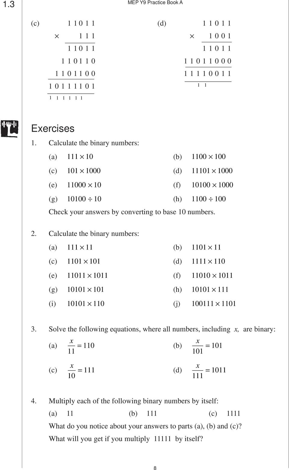 Calculate the binary numbers: (a) 111 11 (b) 1101 11 (c) 1101 101 (d) 1111 110 (e) 11011 1011 (f) 11010 1011 (g) 10101 101 (h) 10101 111 (i) 10101 110 (j) 100111 1101 3.