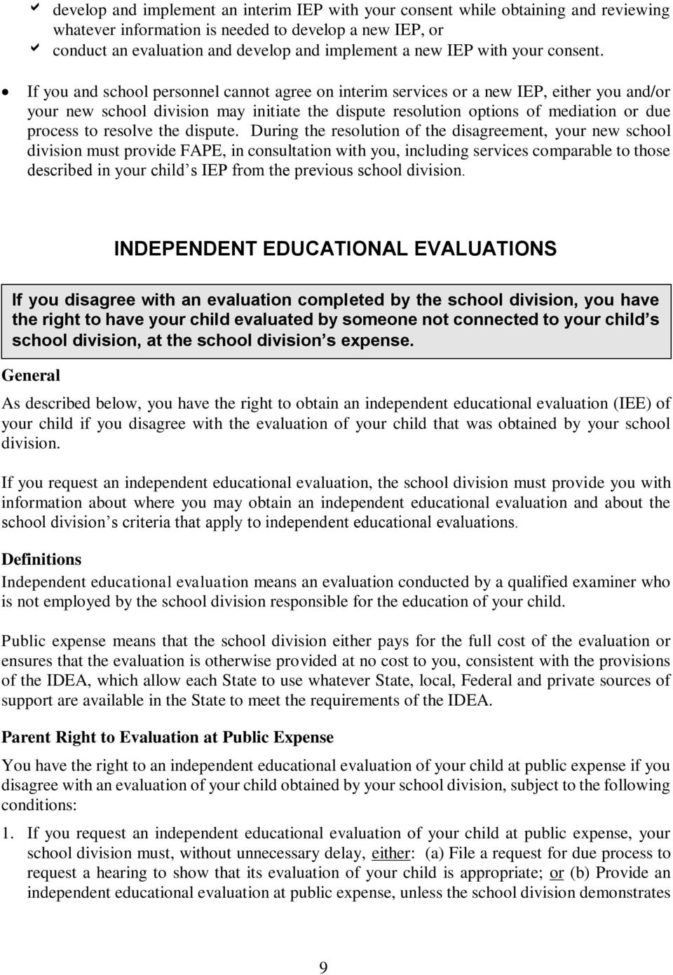 If you and school personnel cannot agree on interim services or a new IEP, either you and/or your new school division may initiate the dispute resolution options of mediation or due process to