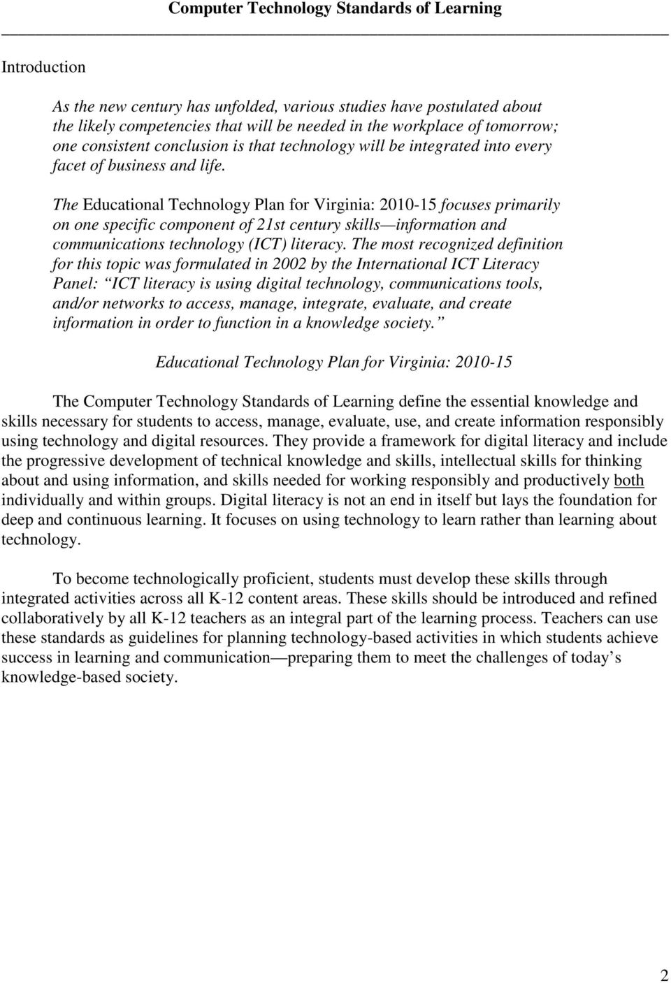 The Educational Technology Plan for Virginia: 2010-15 focuses primarily on one specific component of 21st century skills information and communications technology (ICT) literacy.