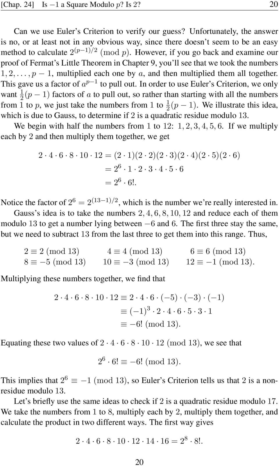 However, if you go back and examine our proof of Fermat s Little Theorem in Chapter 9, you ll see that we took the numbers 1, 2,..., p 1, multiplied each one by a, and then multiplied them all together.
