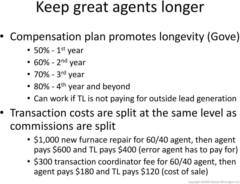 level as commissions are split $1,000 new furnace repair for 60/40 agent, then agent pays $600 and TL pays $400 (error