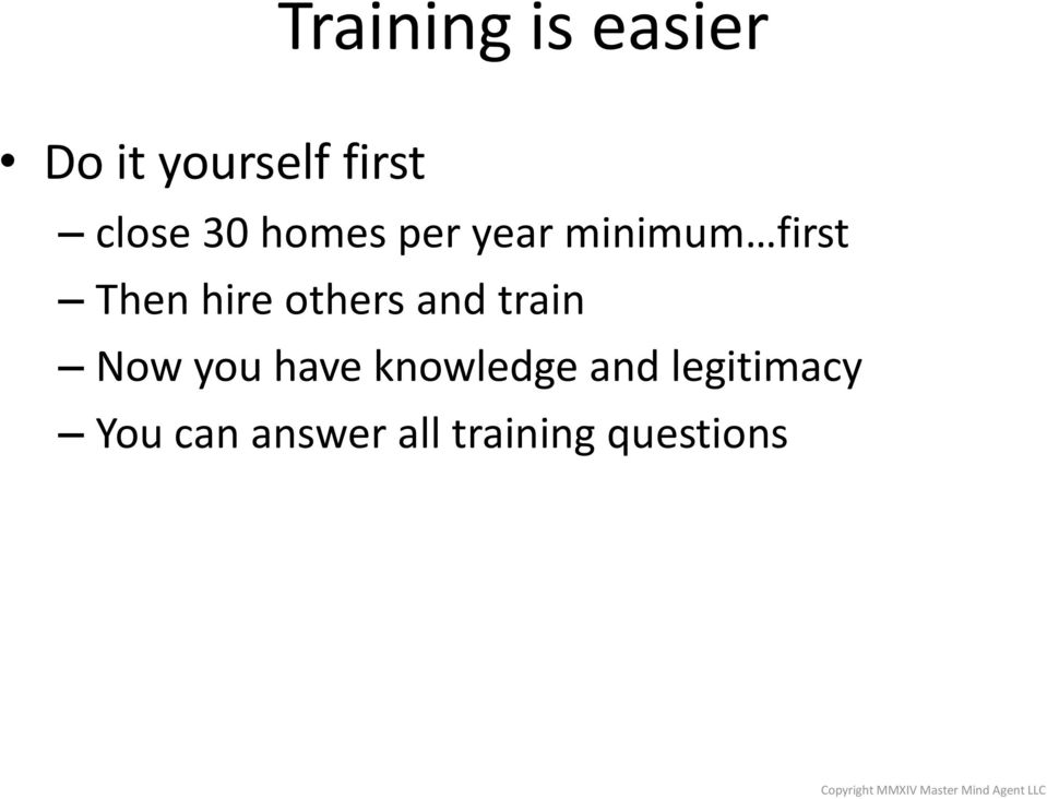hire others and train Now you have knowledge