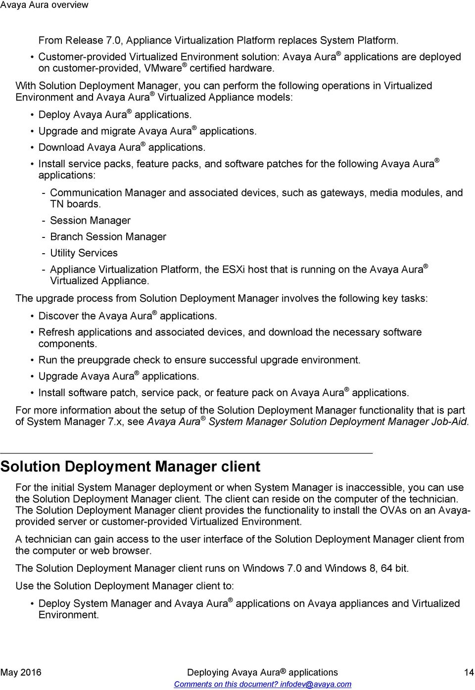 With Solution Deployment Manager, you can perform the following operations in Virtualized Environment and Avaya Aura Virtualized Appliance models: Deploy Avaya Aura applications.