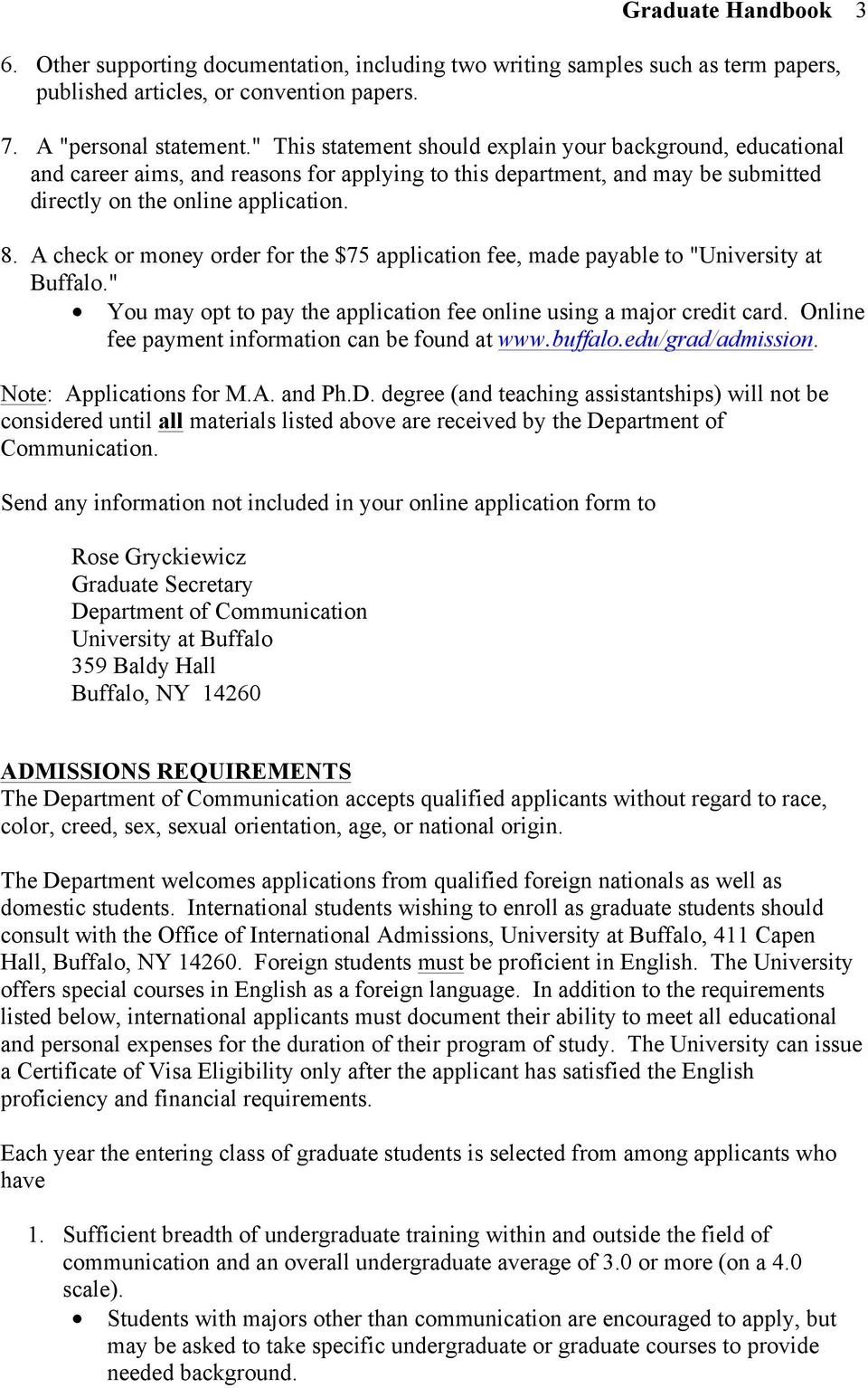 A check or money order for the $75 application fee, made payable to "University at Buffalo." You may opt to pay the application fee online using a major credit card.