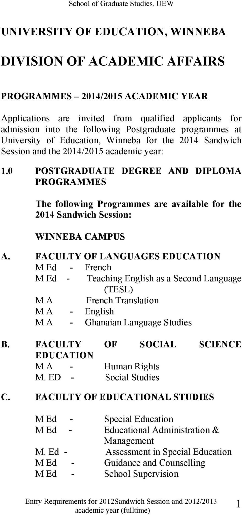 0 POSTGRADUATE DEGREE AND DIPLOMA PROGRAMMES The following Programmes are available for the 2014 Sandwich Session: WINNEBA CAMPUS A.