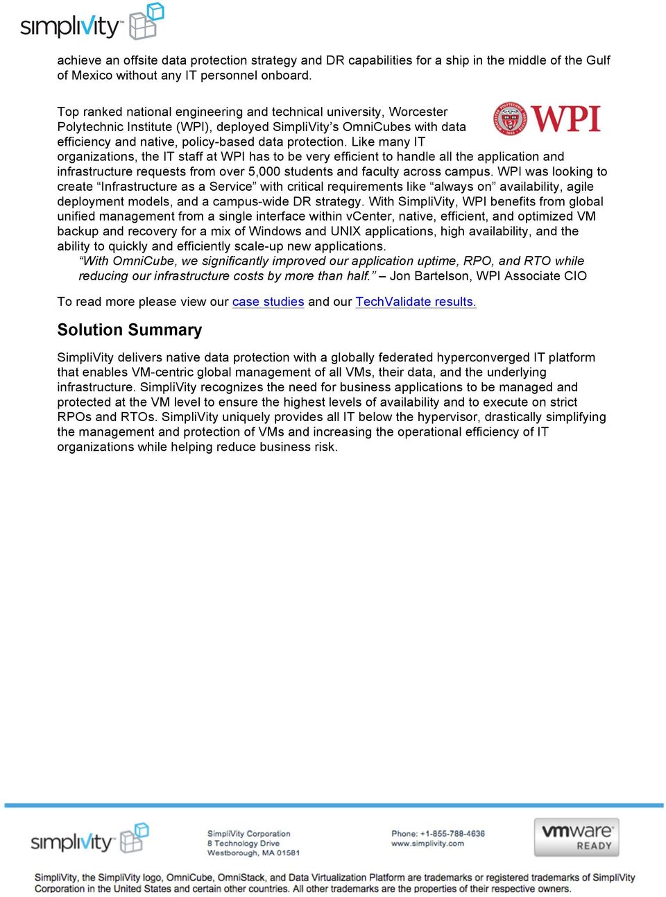 Like many IT organizations, the IT staff at WPI has to be very efficient to handle all the application and infrastructure requests from over 5,000 students and faculty across campus.