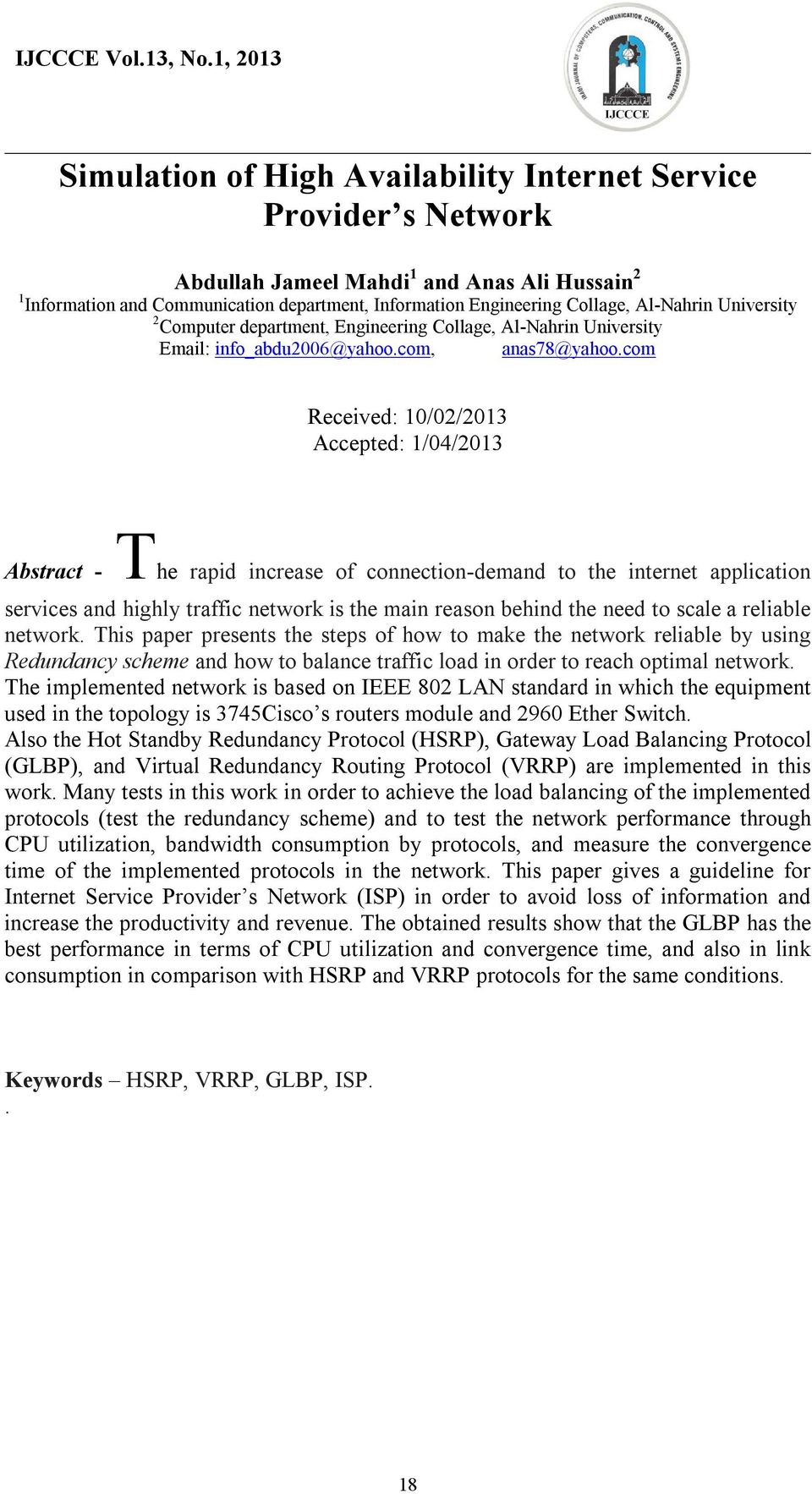 com Received: 10/02/2013 Accepted: 1/04/2013 Abstract - The rapid increase of connection-demand to the internet application services and highly traffic network is the main reason behind the need to