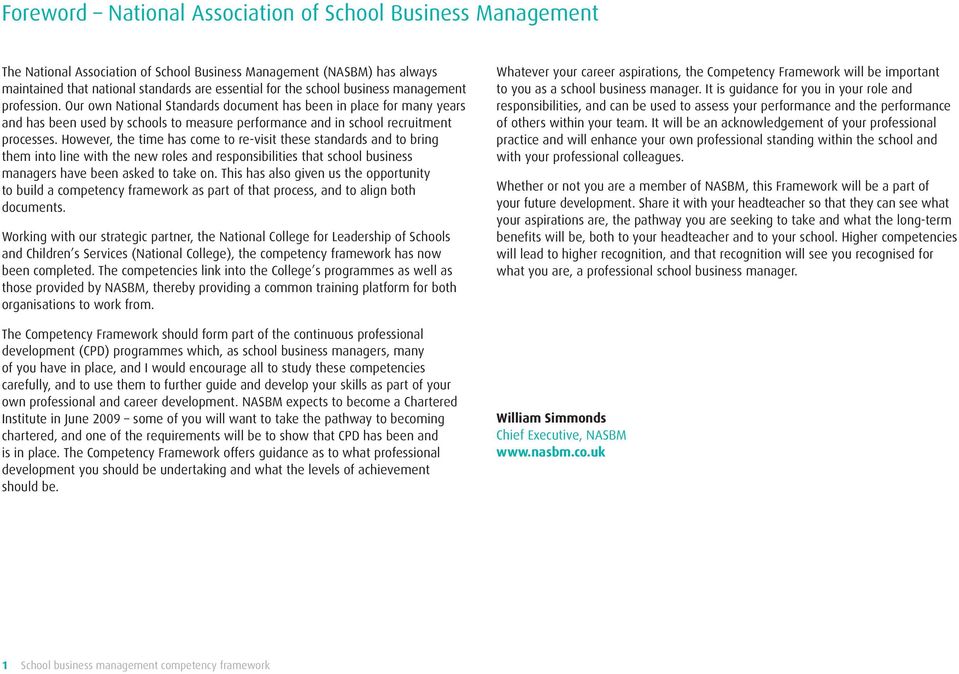 However, the time has come to re-visit these standards and to bring them into line with the new roles and responsibilities that school business managers have been asked to take on.