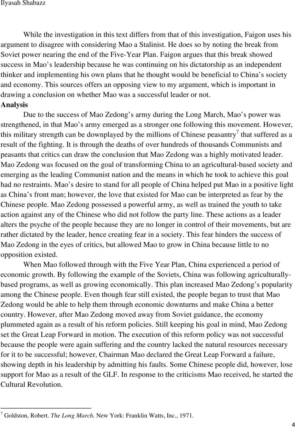 Faigon argues that this break showed success in Mao s leadership because he was continuing on his dictatorship as an independent thinker and implementing his own plans that he thought would be