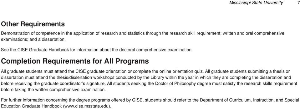 Completion Requirements for All Programs All graduate students must attend the CISE graduate orientation or complete the online orientation quiz.