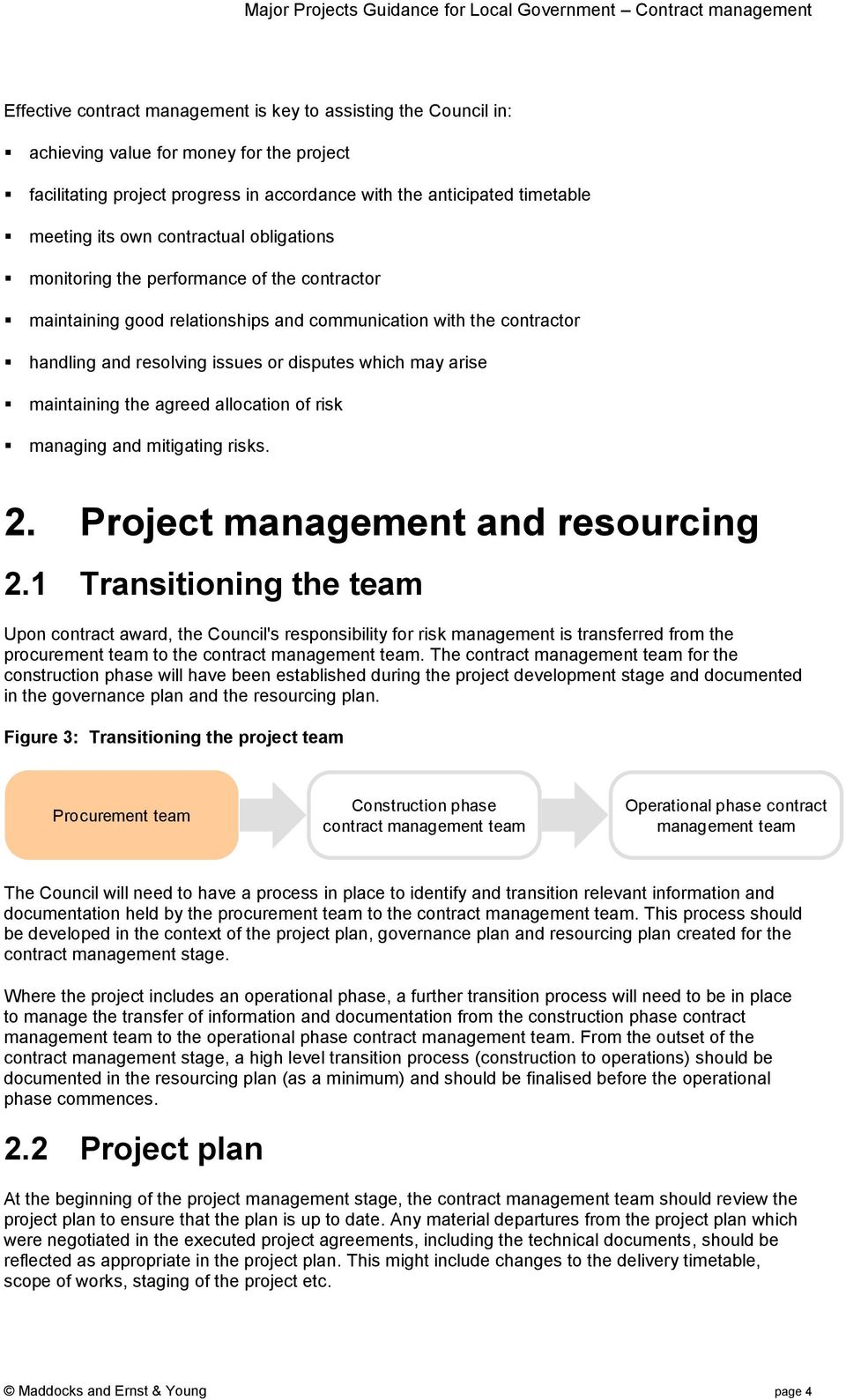 maintaining the agreed allocation of risk managing and mitigating risks. 2. Project management and resourcing 2.