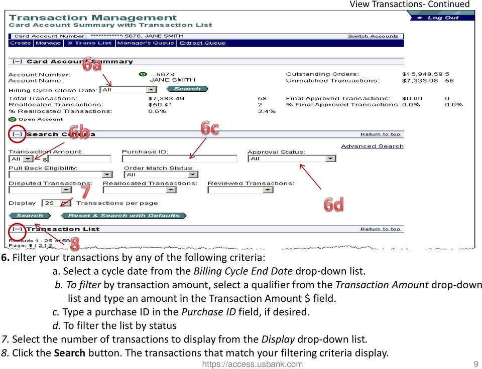 To filter by transaction amount, select a qualifier from the Transaction Amount drop-down list and type an amount in the Transaction Amount $ field. c.
