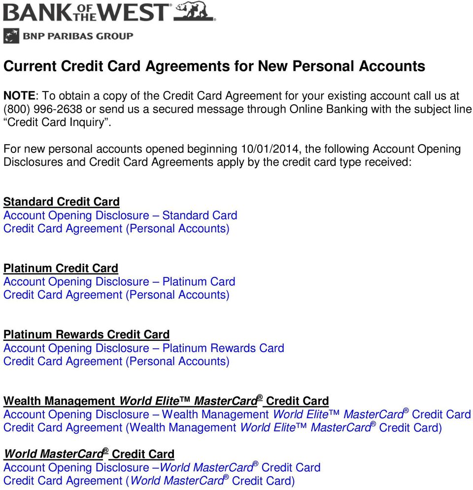 For new personal accounts opened beginning 10/01/2014, the following Account Opening Disclosures and Credit Card Agreements apply by the credit card type received: Standard Credit Card Account