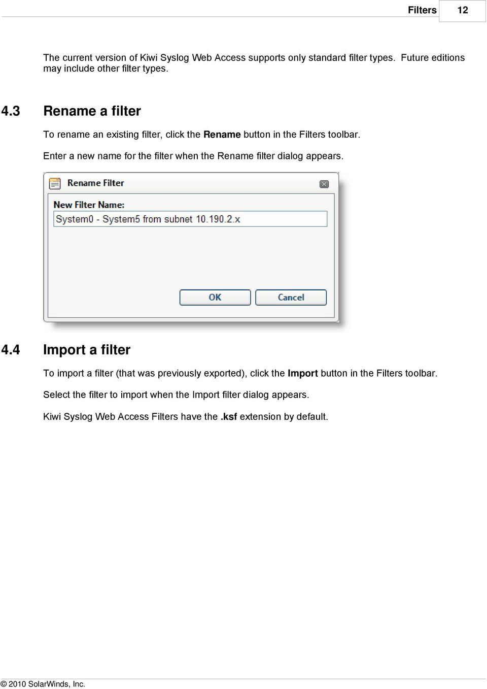 Enter a new name for the filter when the Rename filter dialog appears. 4.