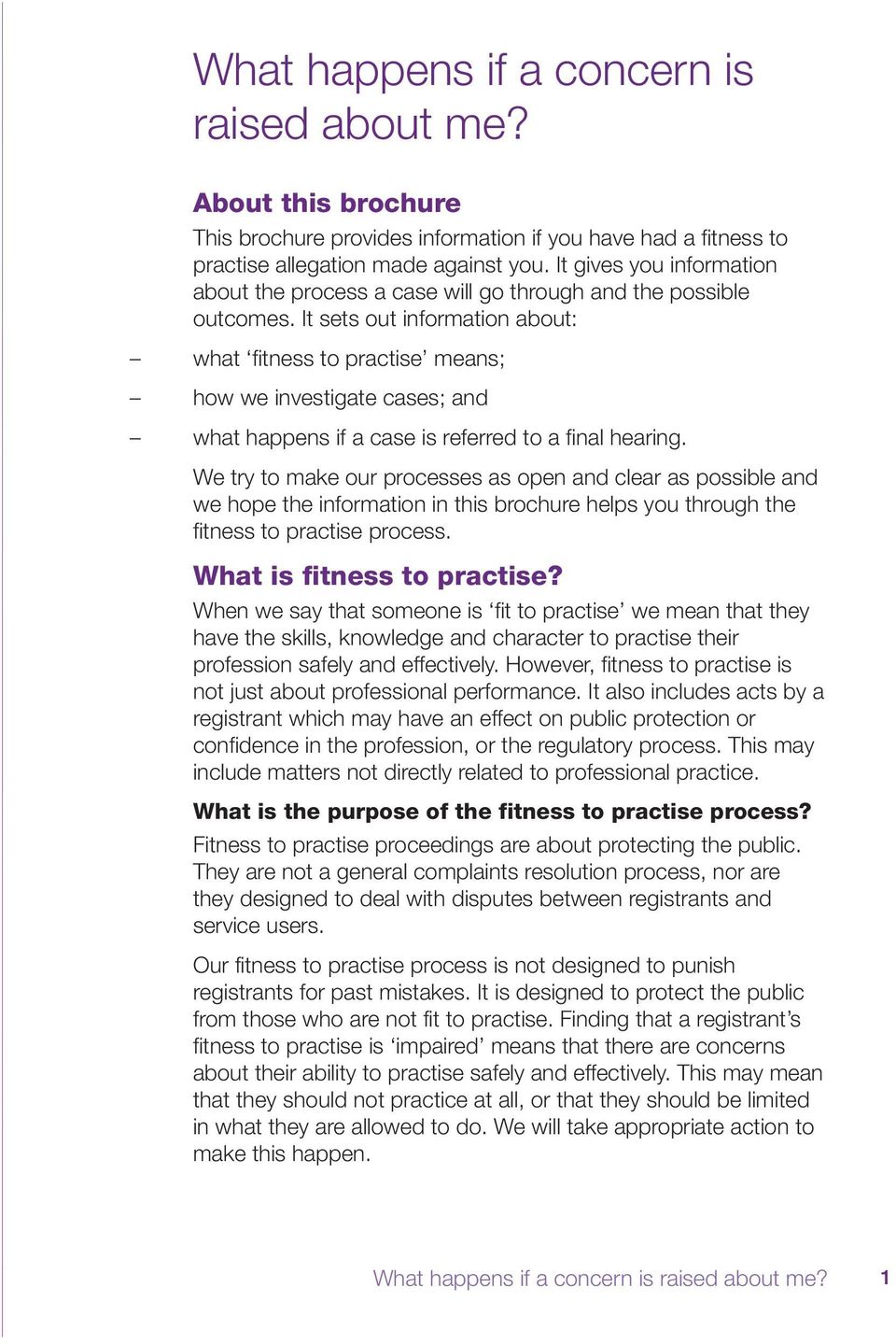 It sets out information about: what fitness to practise means; how we investigate cases; and what happens if a case is referred to a final hearing.