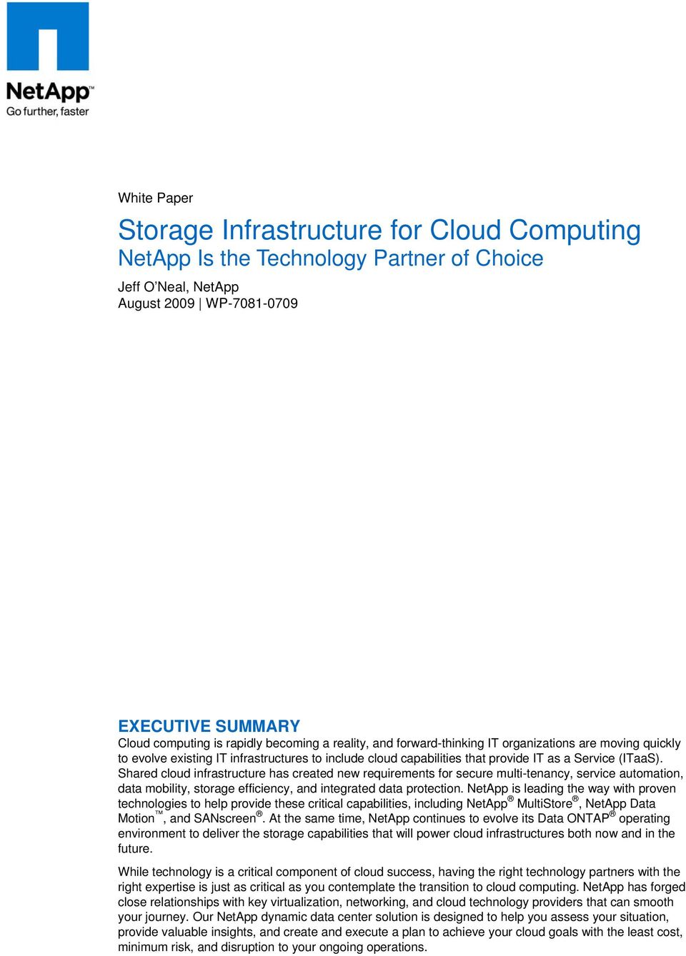 Shared cloud infrastructure has created new requirements for secure multi-tenancy, service automation, data mobility, storage efficiency, and integrated data protection.