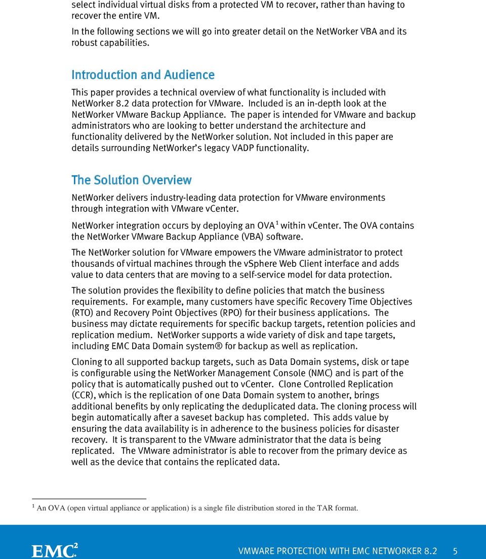 Introduction and Audience This paper provides a technical overview of what functionality is included with NetWorker 8.2 data protection for VMware.