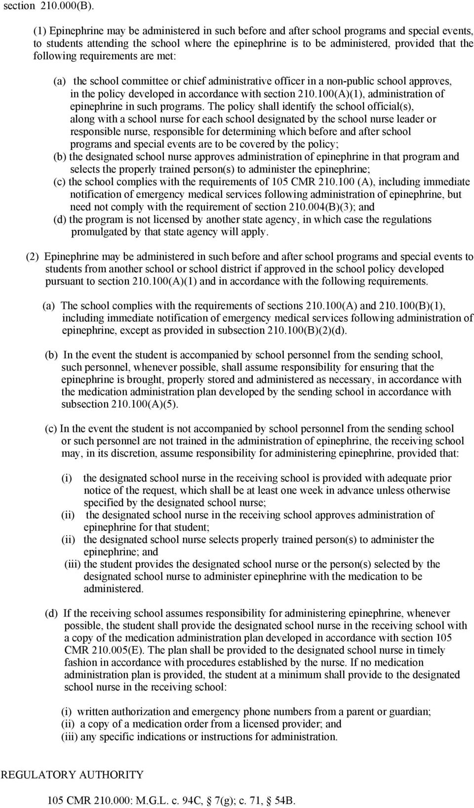 following requirements are met: (a) the school committee or chief administrative officer in a non-public school approves, in the policy developed in accordance with section 210.