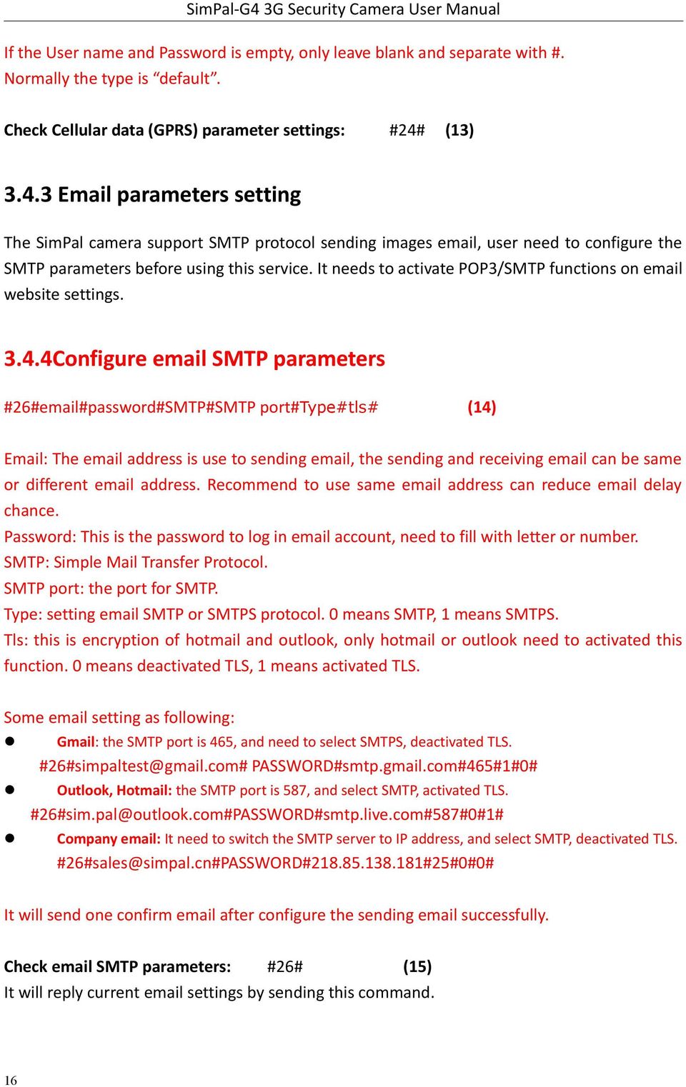 It needs to activate POP3/SMTP functions on email website settings. 3.4.
