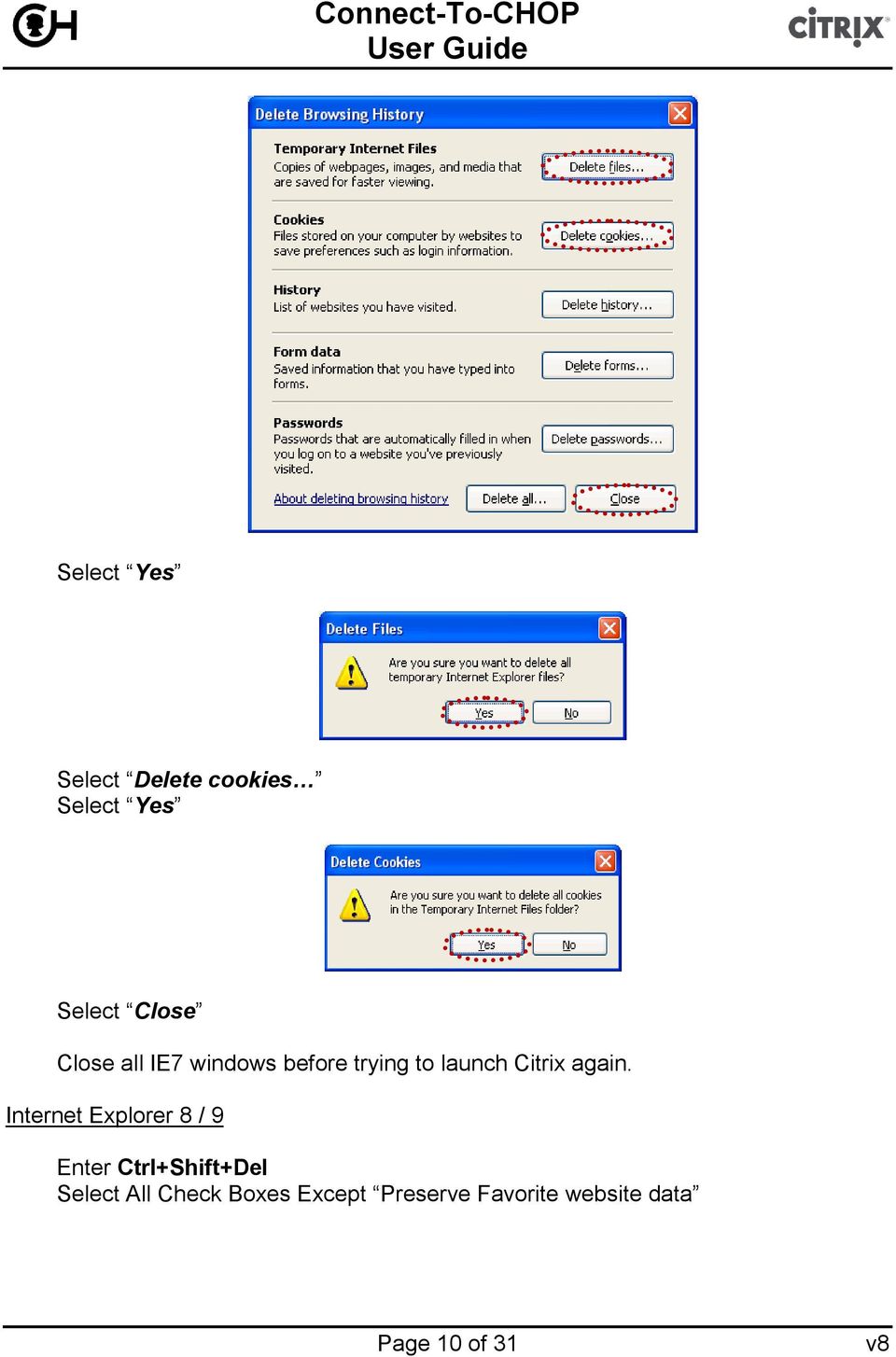 Internet Explorer 8 / 9 Enter Ctrl+Shift+Del Select All