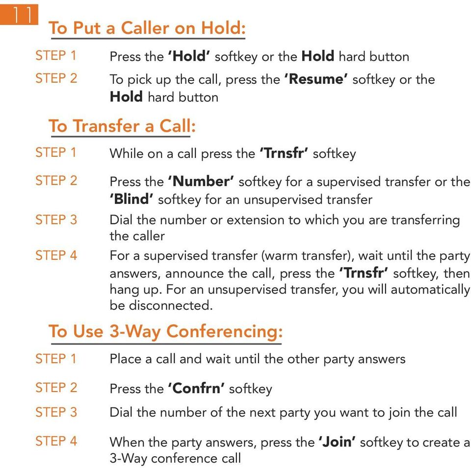transfer (warm transfer), wait until the party answers, announce the call, press the Trnsfr softkey, then hang up. For an unsupervised transfer, you will automatically be disconnected.