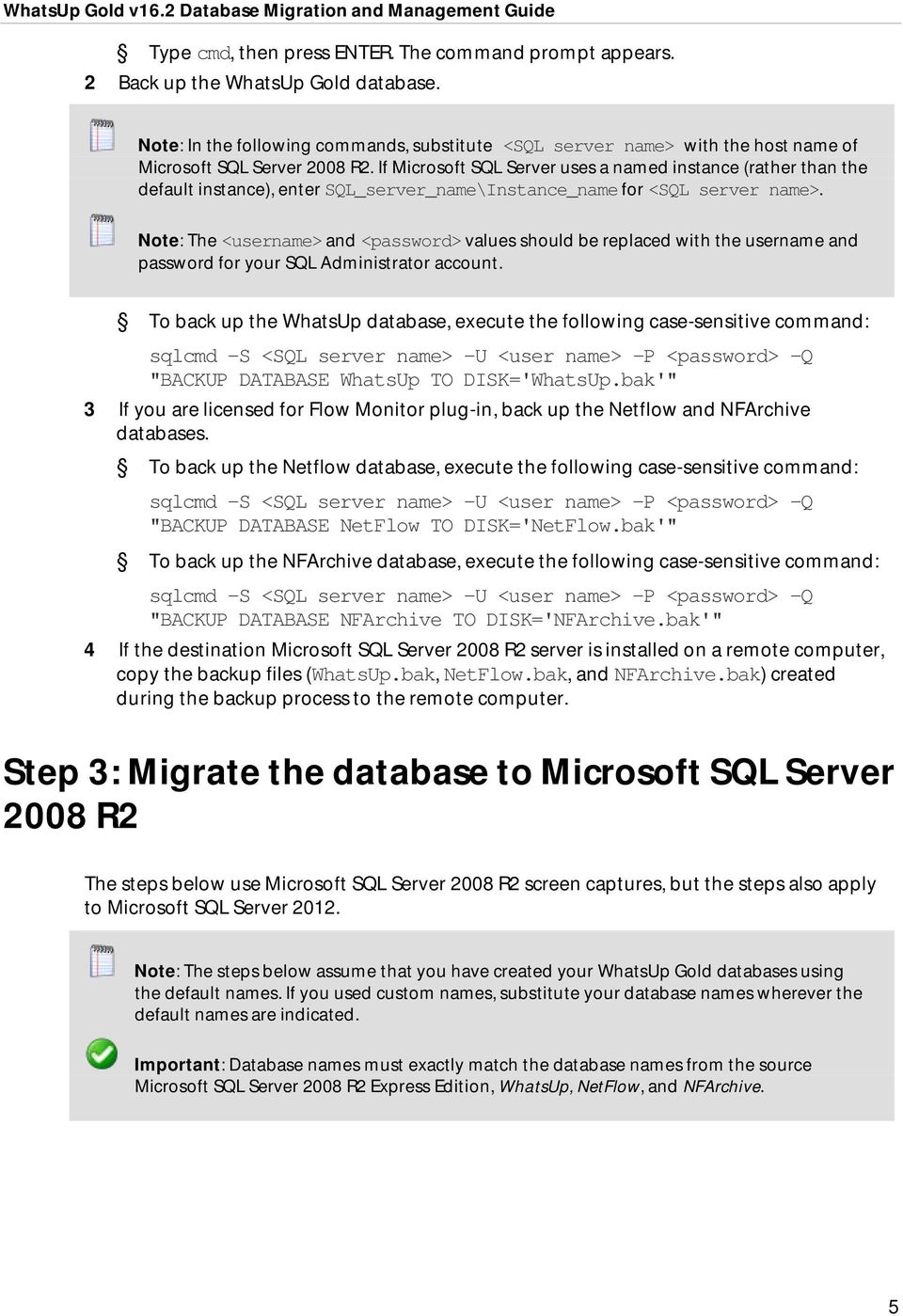 If Microsoft SQL Server uses a named instance (rather than the default instance), enter SQL_server_name\Instance_name for <SQL server name>.