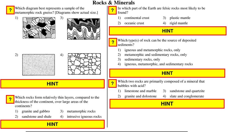 1) igneous and metamorphic rocks, only 2) metamorphic and sedimentary rocks, only 3) sedimentary rocks, only 4) igneous, metamorphic, and sedimentary rocks 57.
