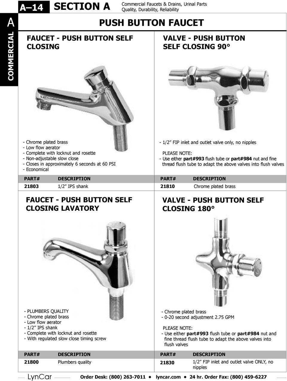 inlet and outlet valve only, no nipples PLEASE NOTE: - Use either part#993 flush tube or part#984 nut and fine thread flush tube to adapt the above valves into flush valves 21810 Chrome plated brass