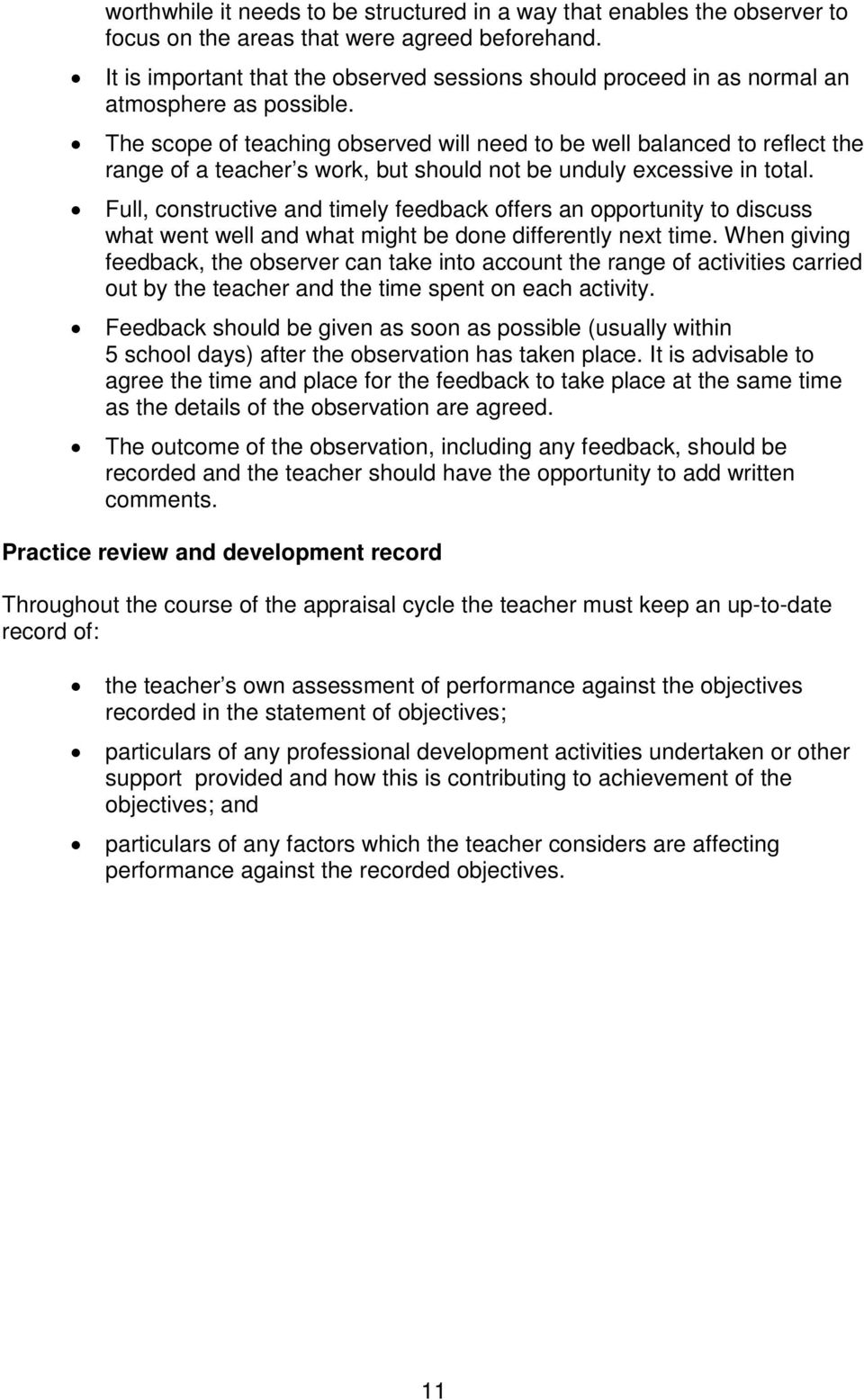 The scope of teaching observed will need to be well balanced to reflect the range of a teacher s work, but should not be unduly excessive in total.