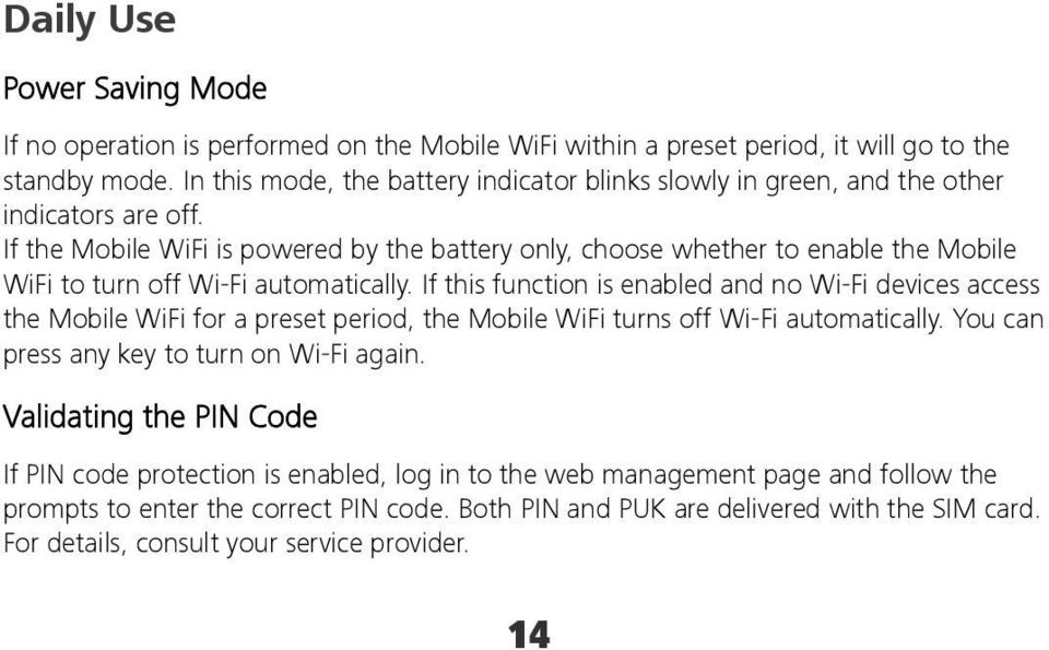 If the Mobile WiFi is powered by the battery only, choose whether to enable the Mobile WiFi to turn off Wi-Fi automatically.