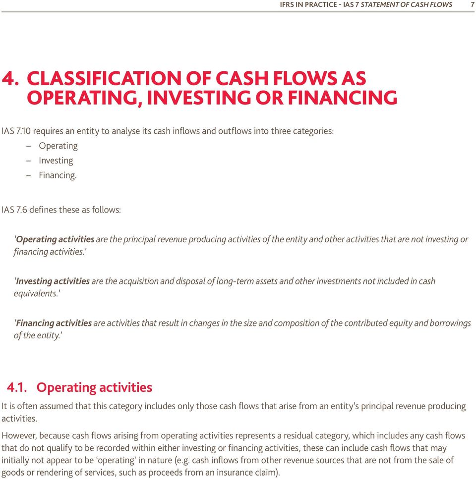 6 defines these as follows: Operating activities are the principal revenue producing activities of the entity and other activities that are not investing or financing activities.