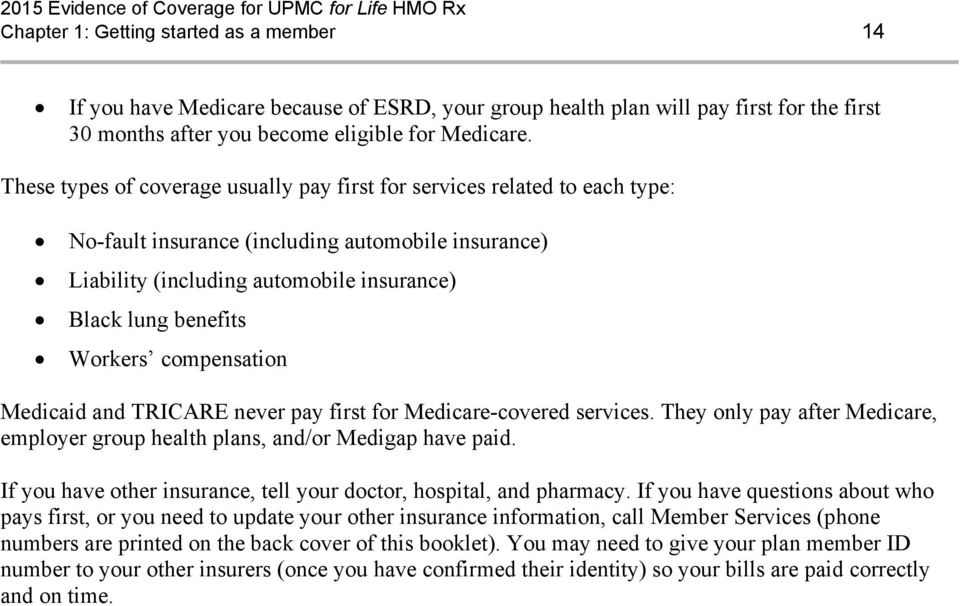 compensation Medicaid and TRICARE never pay first for Medicare-covered services. They only pay after Medicare, employer group health plans, and/or Medigap have paid.