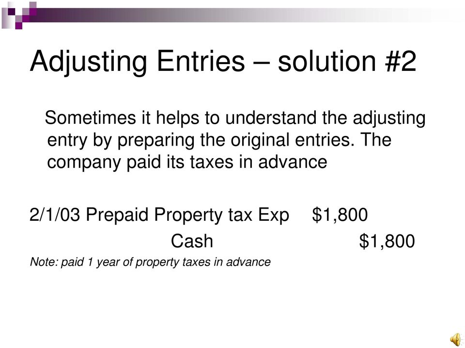 The company paid its taxes in advance 2/1/03 Prepaid Property