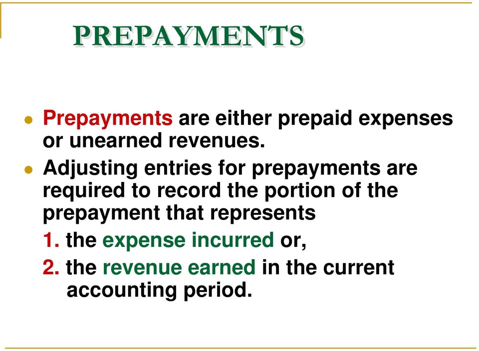 Adjusting entries for prepayments are required to record the