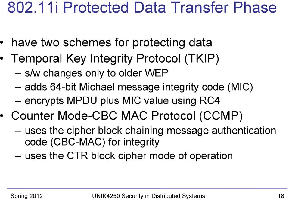 encrypts MPDU plus MIC value using RC4 Counter Mode-CBC MAC Protocol (CCMP) uses the cipher block