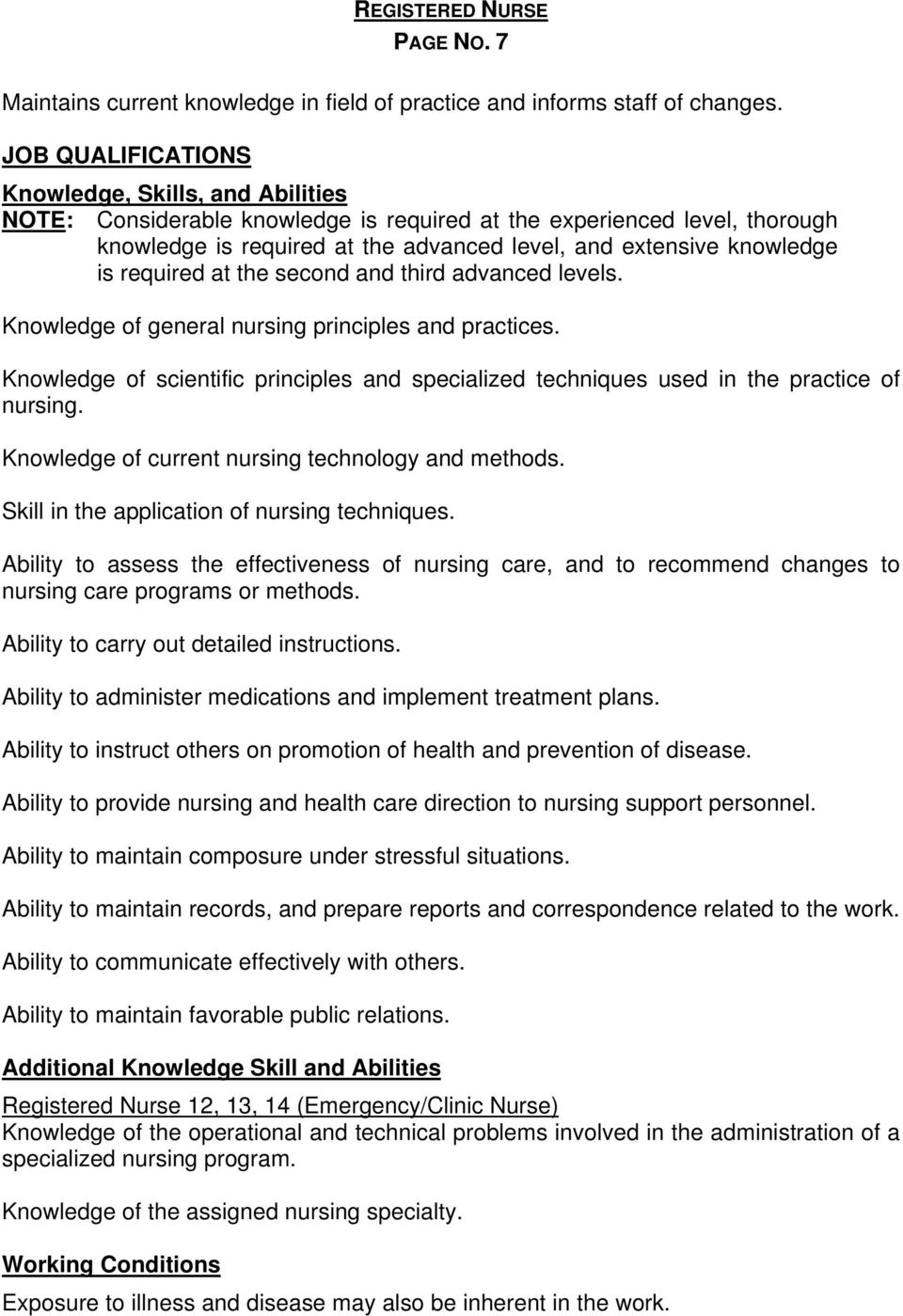 required at the second and third advanced levels. Knowledge of general nursing principles and practices. Knowledge of scientific principles and specialized techniques used in the practice of nursing.