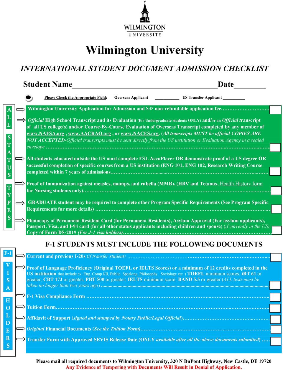 . Official High School Transcript and its Evaluation (for Undergraduate students ONLY) and/or an Official transcript of all US college(s) and/or Course-By-Course Evaluation of Overseas Transcript