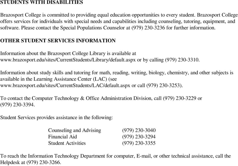 Please contact the Special Populations Counselor at (979) 230-3236 for further information. OTHER STUDENT SERVICES INFORMATION Information about the Brazosport College Library is available at www.