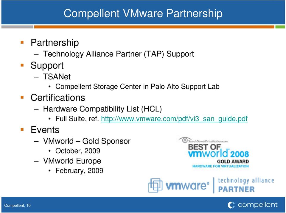 Hardware Compatibility List (HCL) Full Suite, ref. http://www.vmware.