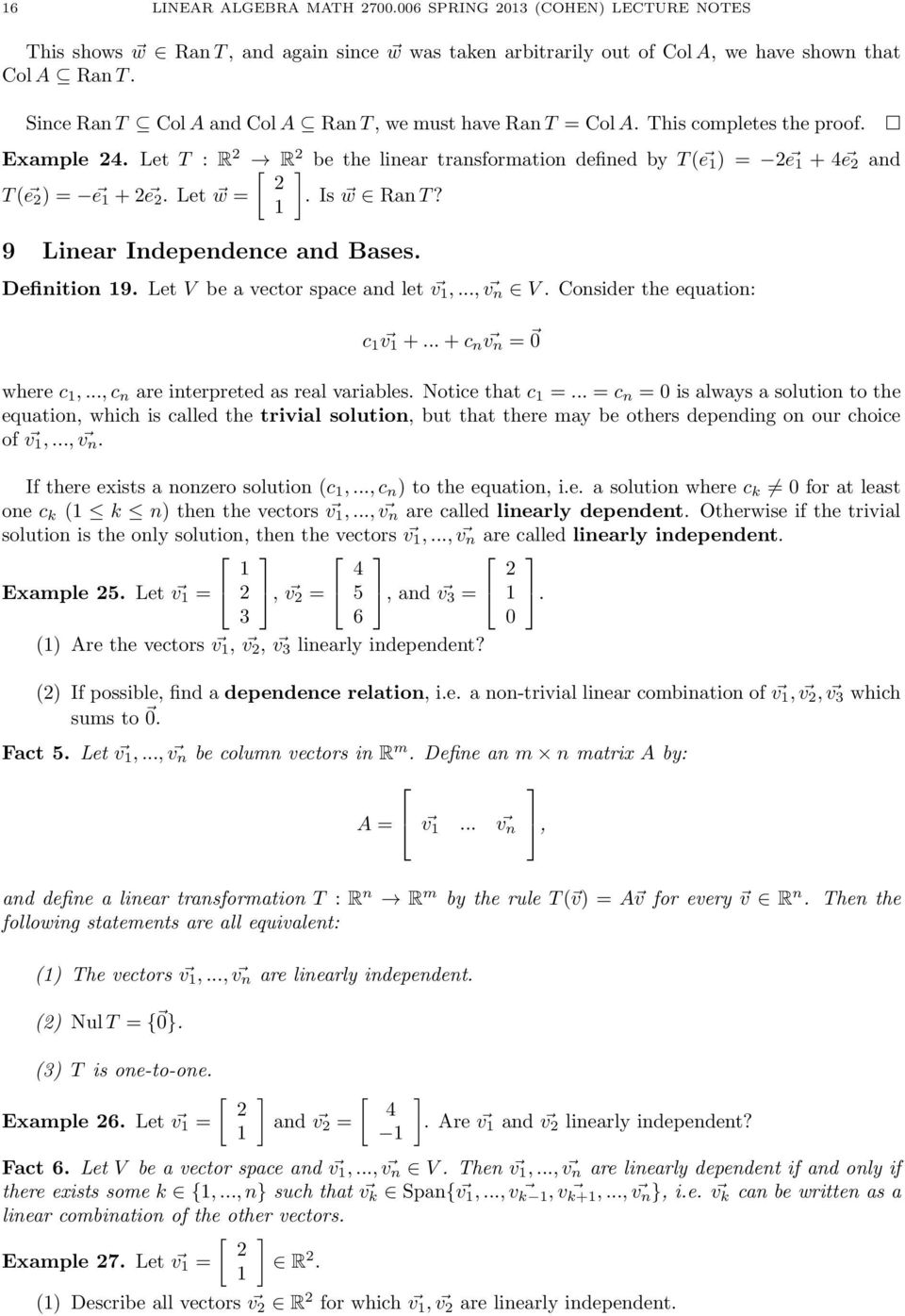 Let T : R 2 [ R] 2 be the linear transformation defined by T ( e ) = 2 e + 4 e 2 and 2 T ( e 2 ) = e + 2 e 2. Let w =. Is w Ran T? 9 Linear Independence and Bases. Definition 9.
