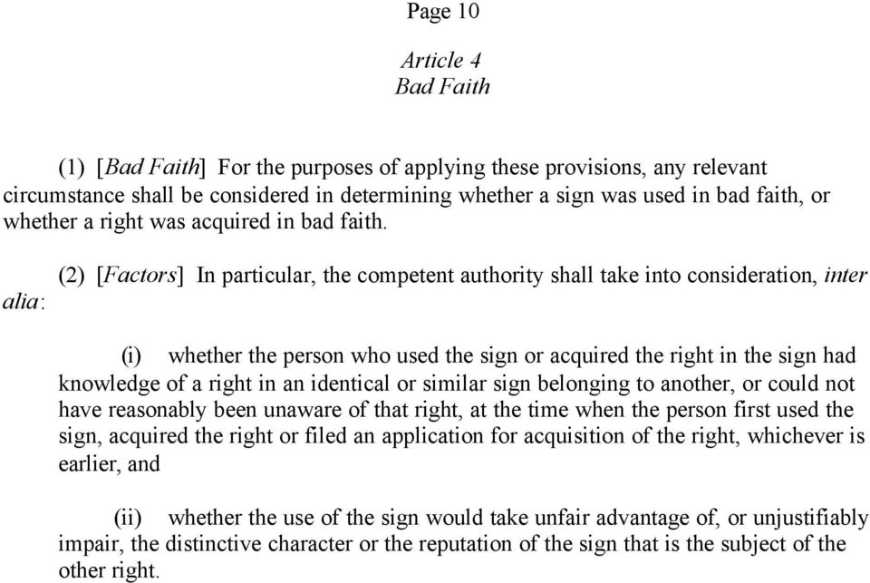 alia: (2) [Factors] In particular, the competent authority shall take into consideration, inter (i) whether the person who used the sign or acquired the right in the sign had knowledge of a right in