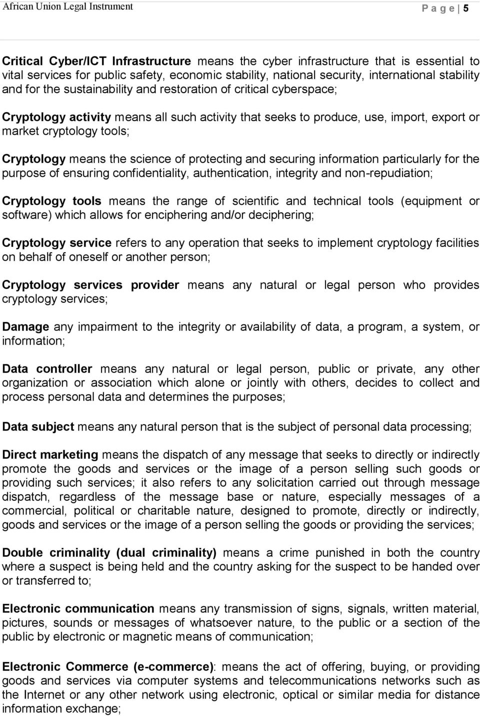 science of protecting and securing information particularly for the purpose of ensuring confidentiality, authentication, integrity and non-repudiation; Cryptology tools means the range of scientific
