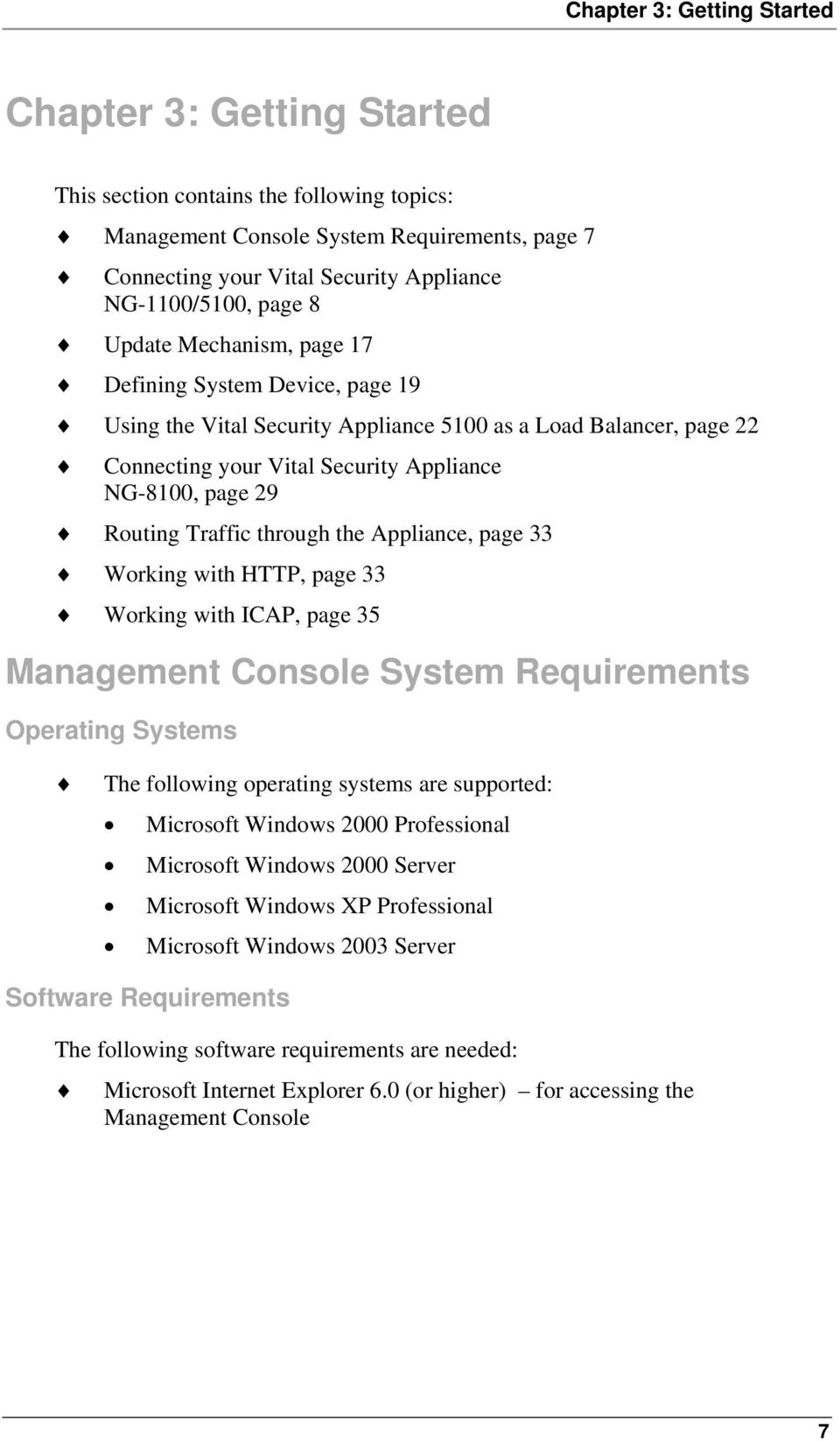 Traffic through the Appliance, page 33 Working with HTTP, page 33 Working with ICAP, page 35 Management Console System Requirements Operating Systems The following operating systems are supported: