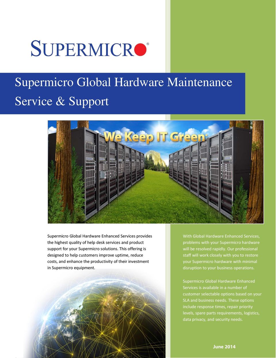 With Global Hardware Enhanced Services, problems with your Supermicro hardware will be resolved rapidly.