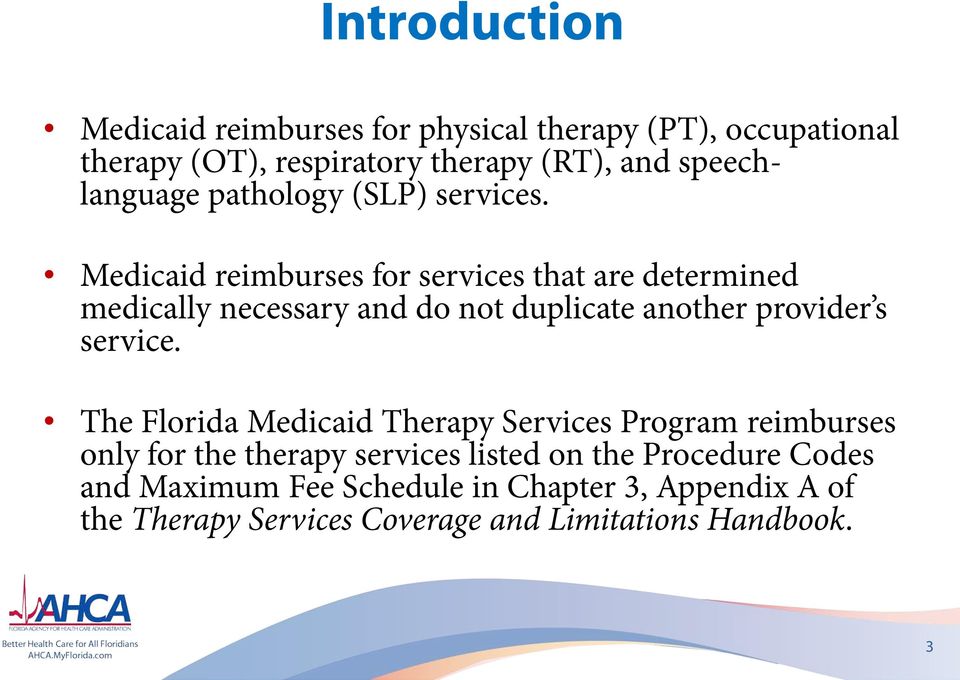 Medicaid reimburses for services that are determined medically necessary and do not duplicate another provider s service.