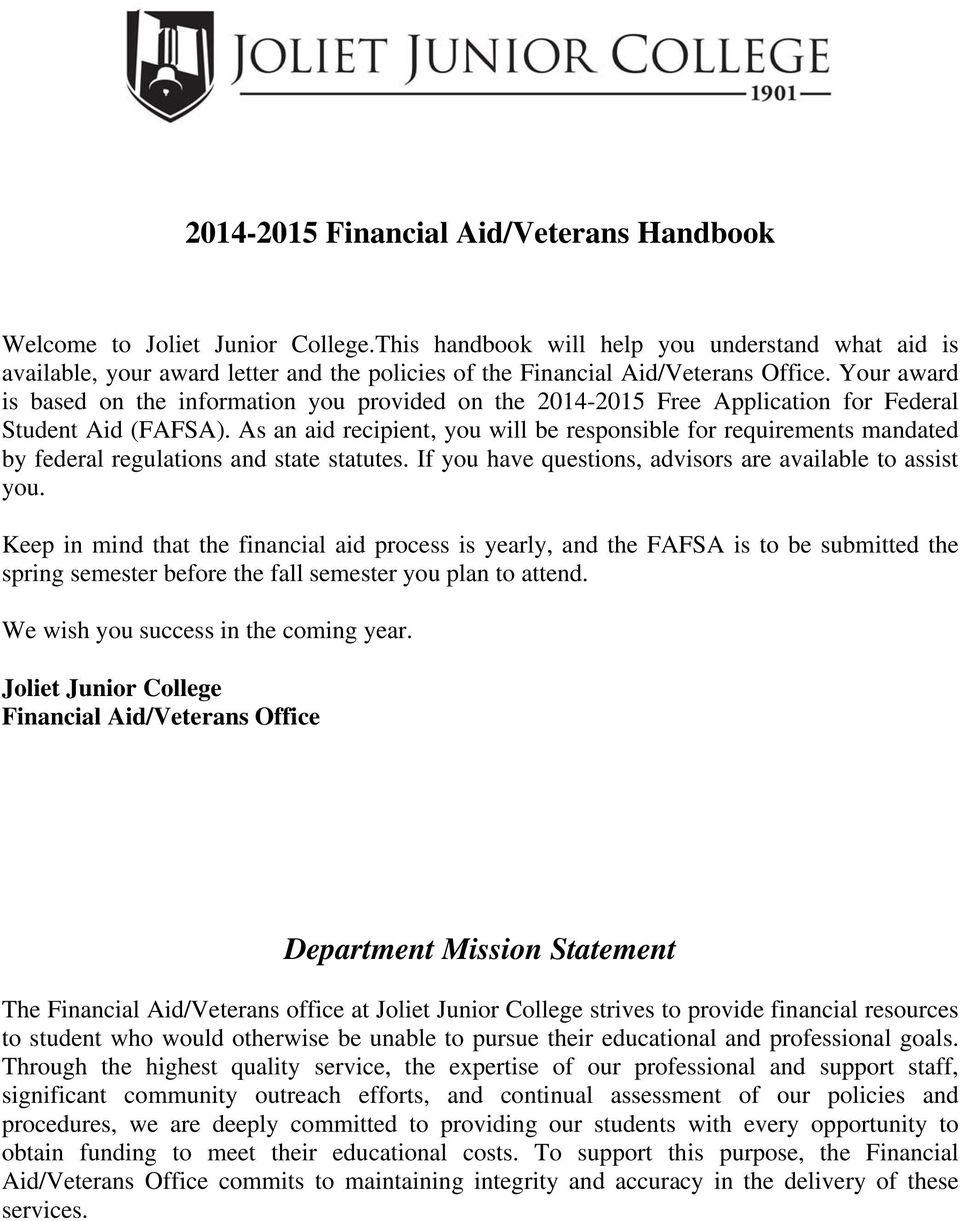 Your award is based on the information you provided on the 2014-2015 Free Application for Federal Student Aid (FAFSA).