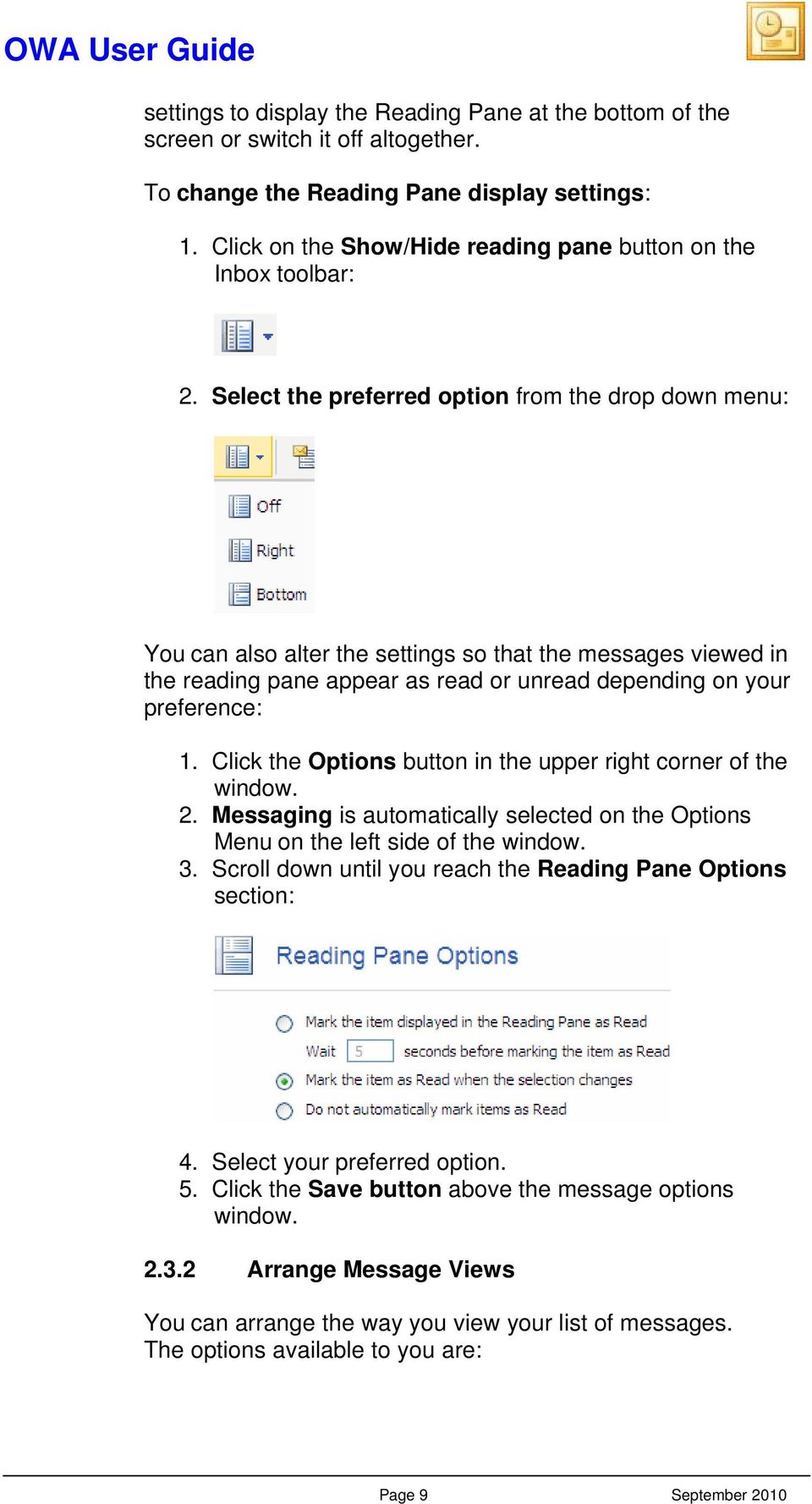 Select the preferred option from the drop down menu: You can also alter the settings so that the messages viewed in the reading pane appear as read or unread depending on your preference: 1.
